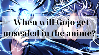 When will Gojo get unsealed in the anime